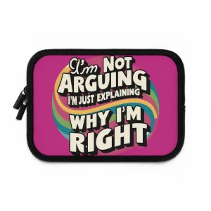 Colorful Laptop Sleeve - "I'm Not Arguing, I'm Just Explaining Why I'm Right" Design