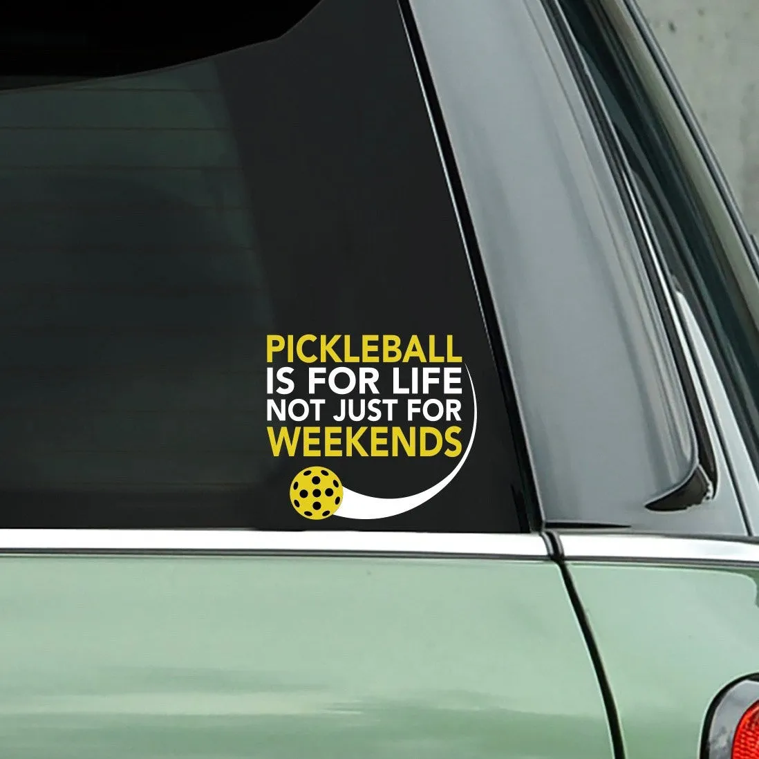Pickleball is for Life not just for Weekends Pickleball Decal - Bumper Sticker